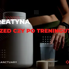 Kiedy brać kreatynę przed czy po treningu, aby maksymalnie zyskać?
