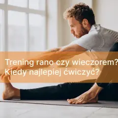 Trening rano czy wieczorem? Odkryj, co jest lepsze dla Ciebie