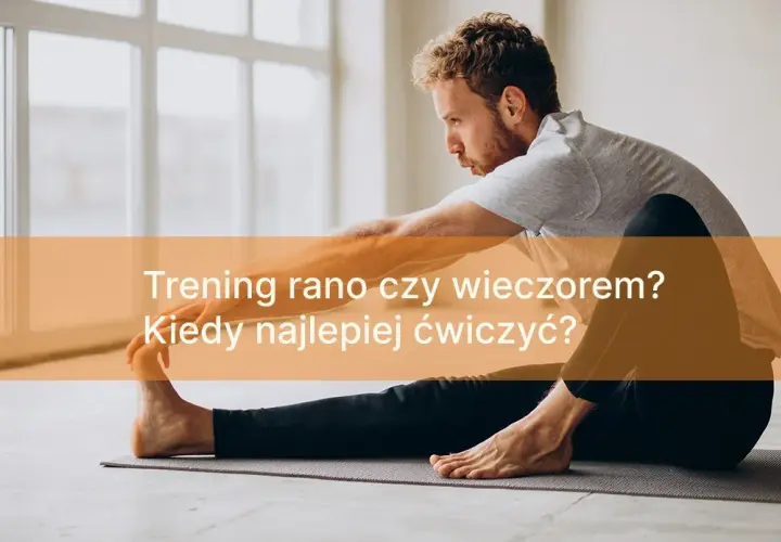 Trening rano czy wieczorem? Odkryj, co jest lepsze dla Ciebie